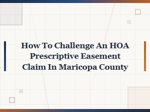 Challenge an Hoa Prescriptive Easement in Maricopa County