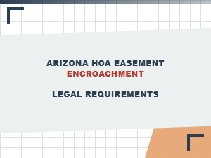 Arizona Hoa Easement Encroachment Requirements