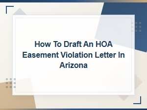 How to Draft an Hoa Easement Violation Letter in Arizona